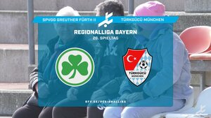 SpVgg Greuther Fürth II - Türkgücü München