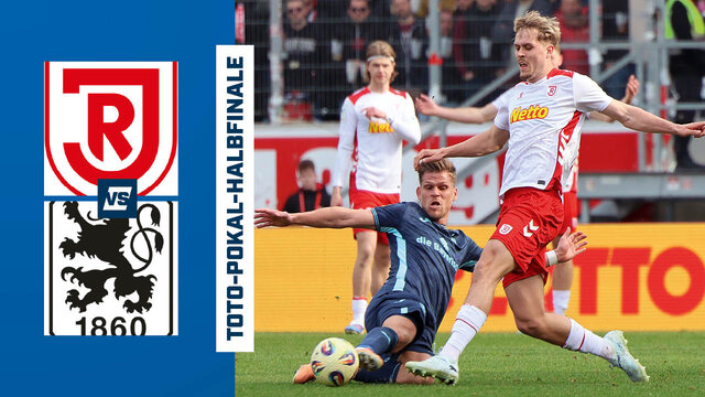 Toto-Pokal-Halbfinale: SSV Jahn Regensburg - TSV  1860 München
